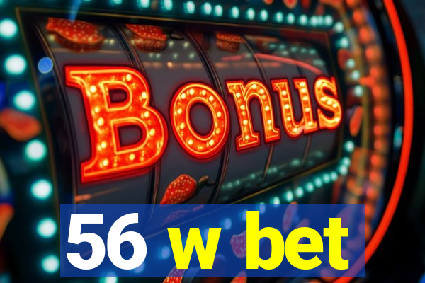 56 w bet