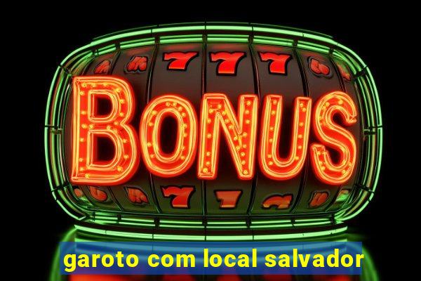 garoto com local salvador