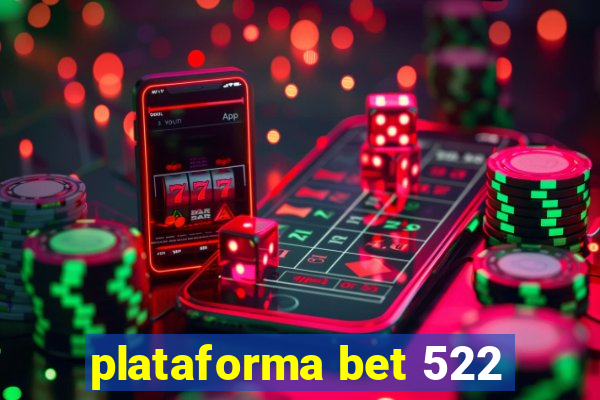 plataforma bet 522