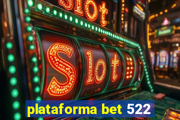 plataforma bet 522