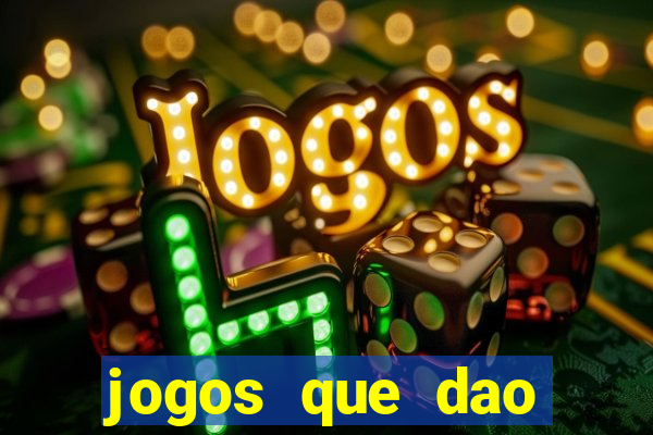 jogos que dao dinheiro sem deposito