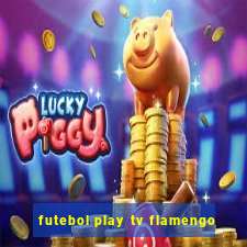 futebol play tv flamengo