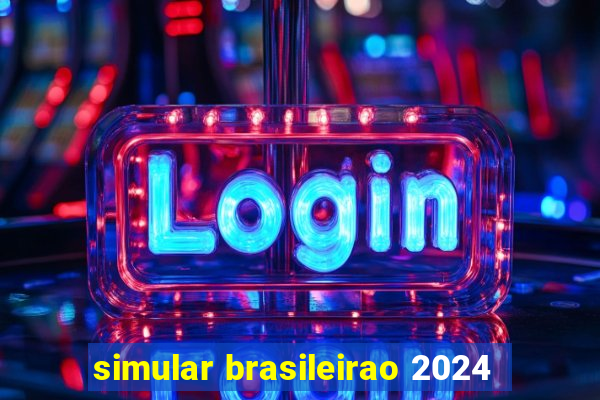 simular brasileirao 2024