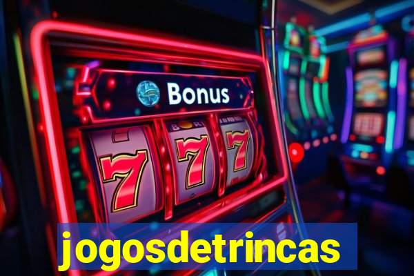 jogosdetrincas