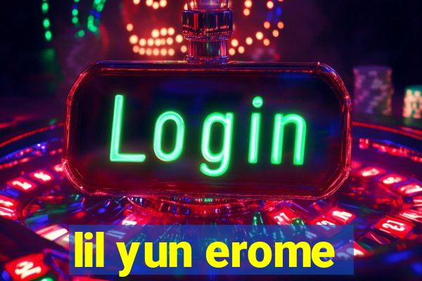 lil yun erome