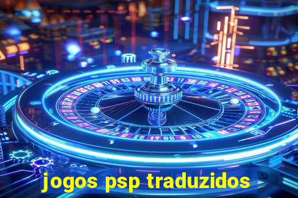 jogos psp traduzidos