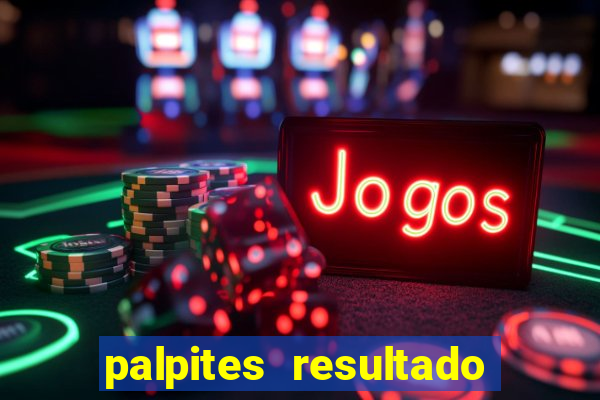 palpites resultado correto jogos de hoje