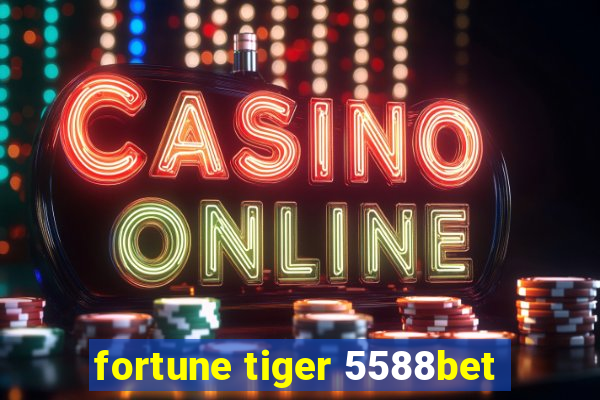 fortune tiger 5588bet
