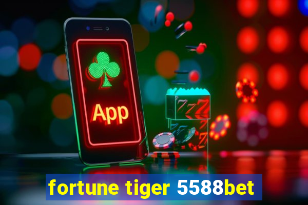 fortune tiger 5588bet