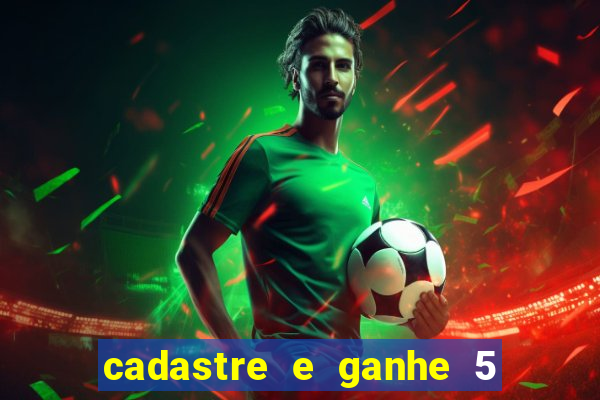 cadastre e ganhe 5 reais para apostar