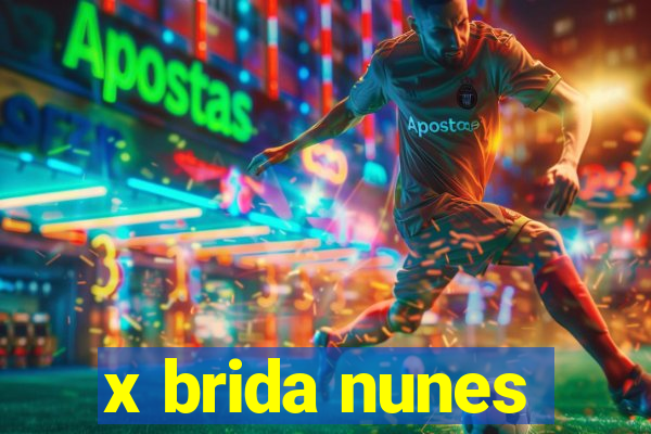 x brida nunes