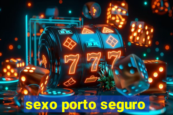 sexo porto seguro