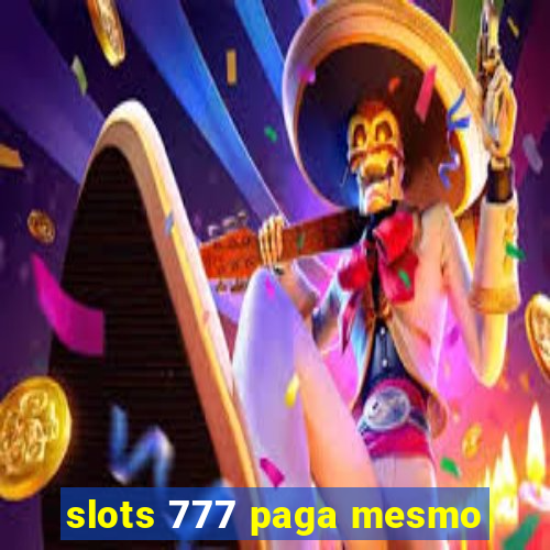 slots 777 paga mesmo