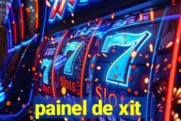 painel de xit