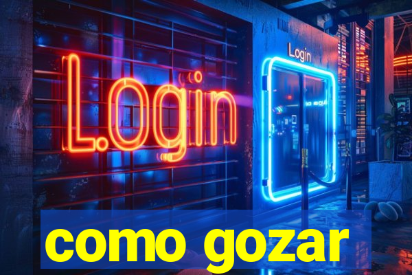 como gozar