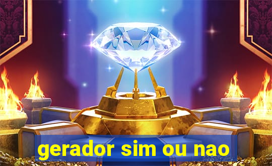 gerador sim ou nao