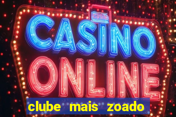 clube mais zoado do mundo