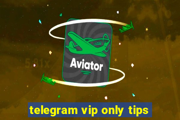 telegram vip only tips