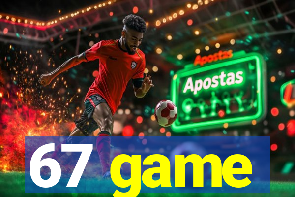 67 game