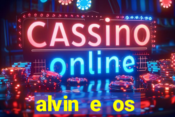 alvin e os esquilos 3 rede canais