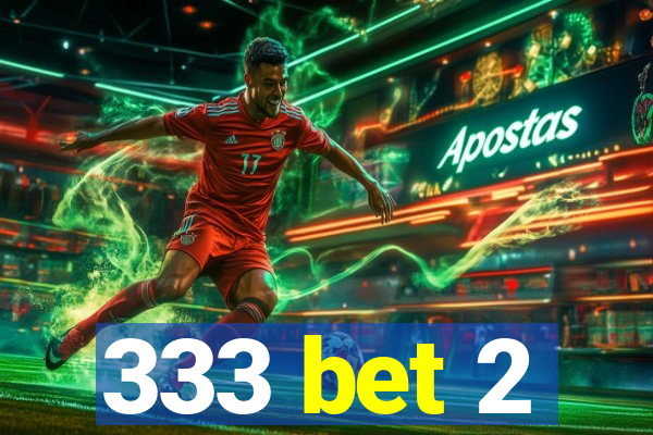 333 bet 2