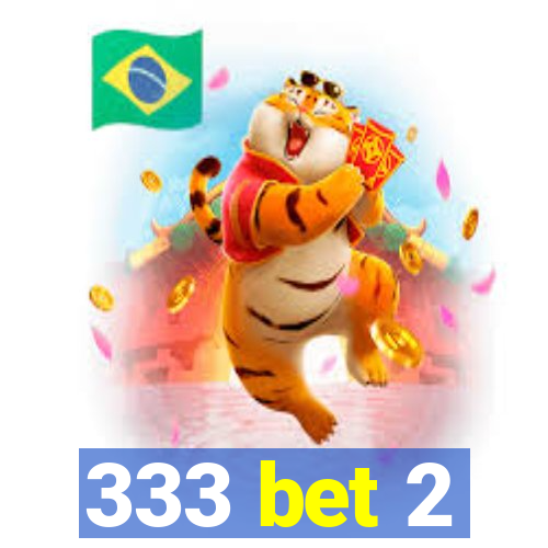 333 bet 2