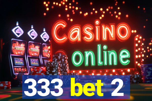 333 bet 2