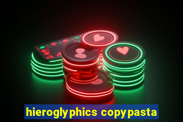 hieroglyphics copypasta