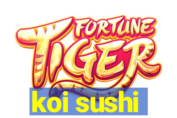 koi sushi