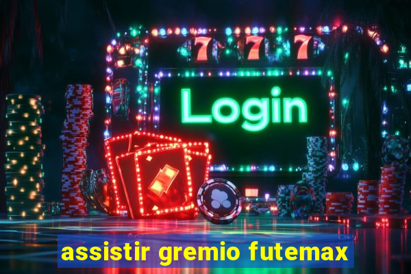 assistir gremio futemax