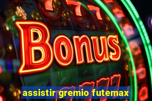 assistir gremio futemax