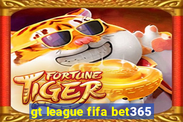 gt league fifa bet365
