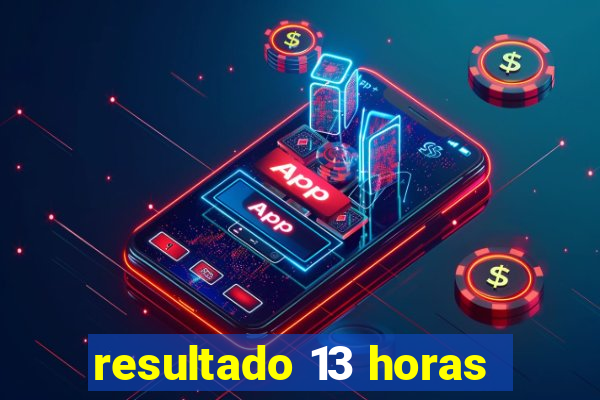 resultado 13 horas