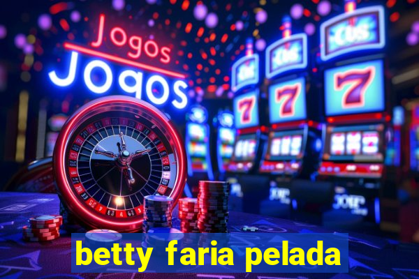 betty faria pelada