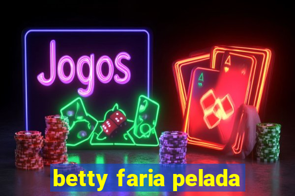 betty faria pelada