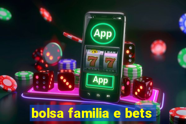 bolsa familia e bets