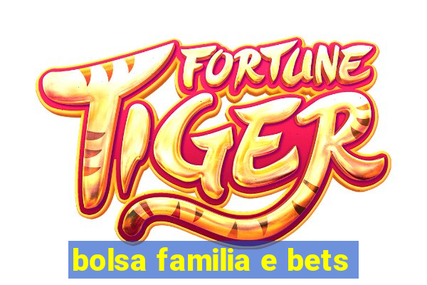bolsa familia e bets