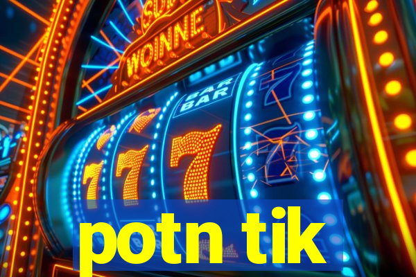 potn tik
