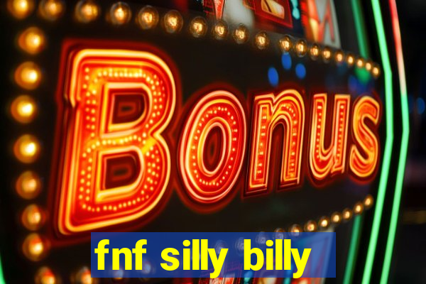 fnf silly billy