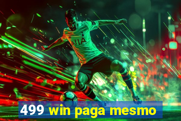 499 win paga mesmo