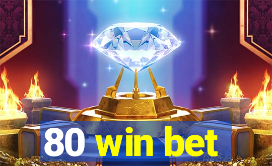 80 win bet