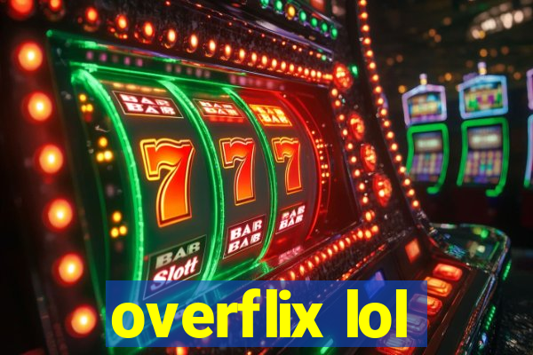 overflix lol