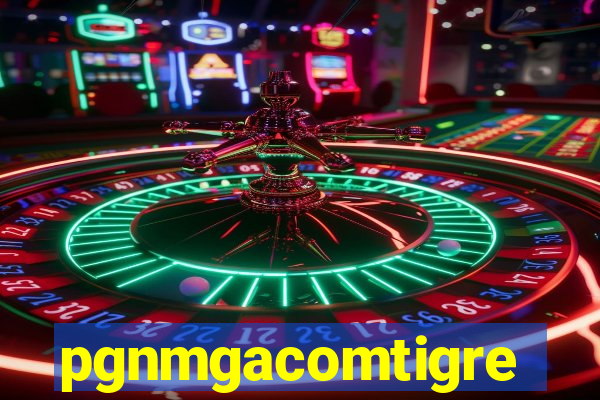 pgnmgacomtigre