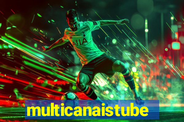 multicanaistube