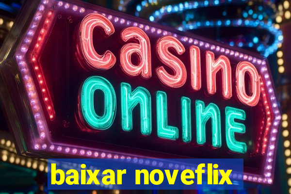 baixar noveflix
