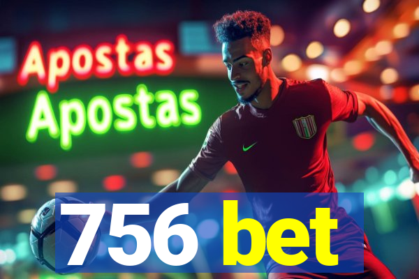 756 bet