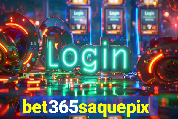 bet365saquepix