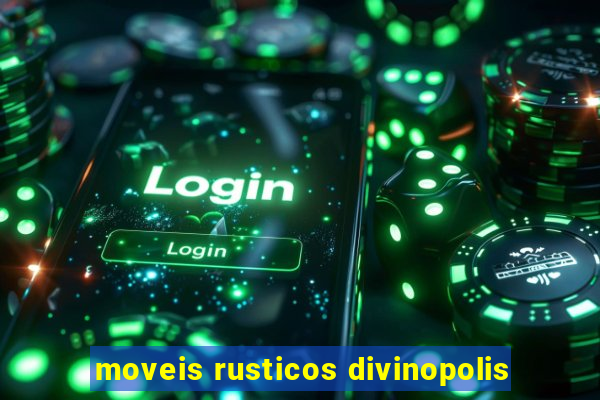moveis rusticos divinopolis