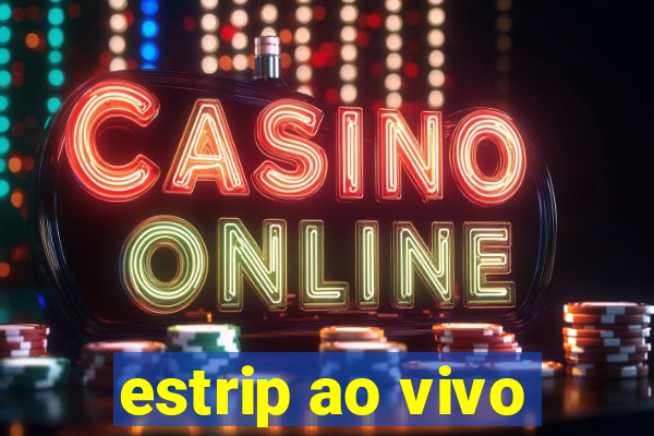 estrip ao vivo