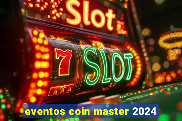 eventos coin master 2024